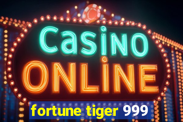 fortune tiger 999